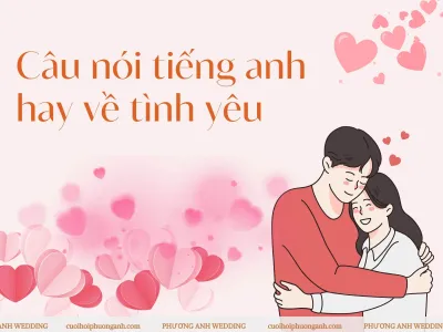 101+ câu nói tiếng anh hay về tình yêu xúc động thấm thía 101+ câu nói tiếng anh hay về tình yêu xúc động thấm thía
