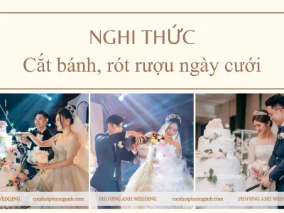 Tất tần tận về nghi thức cắt bánh cưới, rót rượu đám cưới  Tất tần tận về nghi thức cắt bánh cưới, rót rượu đám cưới