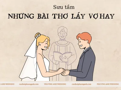 Sưu tầm 20+ bài thơ lấy vợ muôn sắc thái cảm xúc  Sưu tầm 20+ bài thơ lấy vợ muôn sắc thái cảm xúc