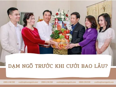 Dạm ngõ trước khi cưới bao lâu là hợp lý nhất?  Dạm ngõ trước khi cưới bao lâu là hợp lý nhất?