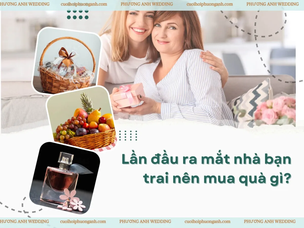 Lần đầu ra mắt nhà bạn trai nên mua quà gì?