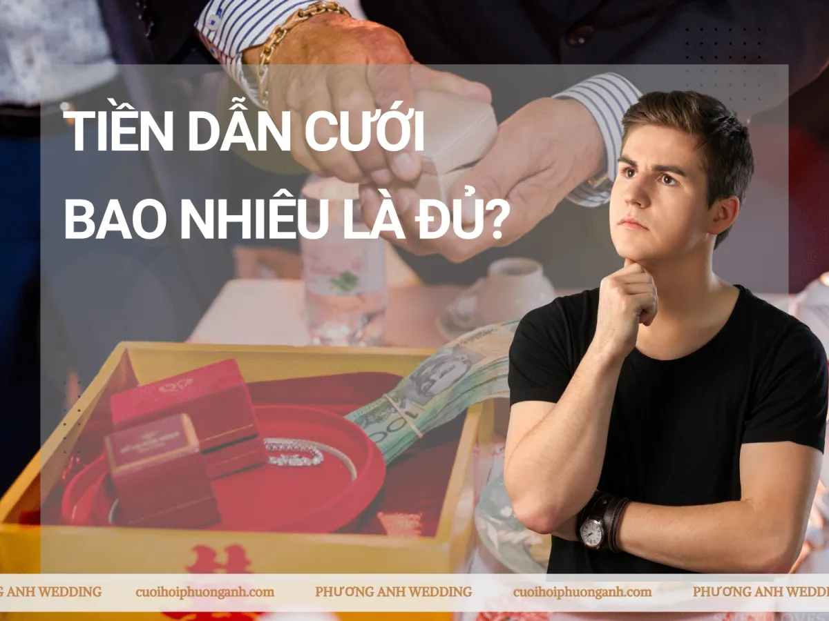 Tiền dẫn cưới bao nhiêu là đủ?
