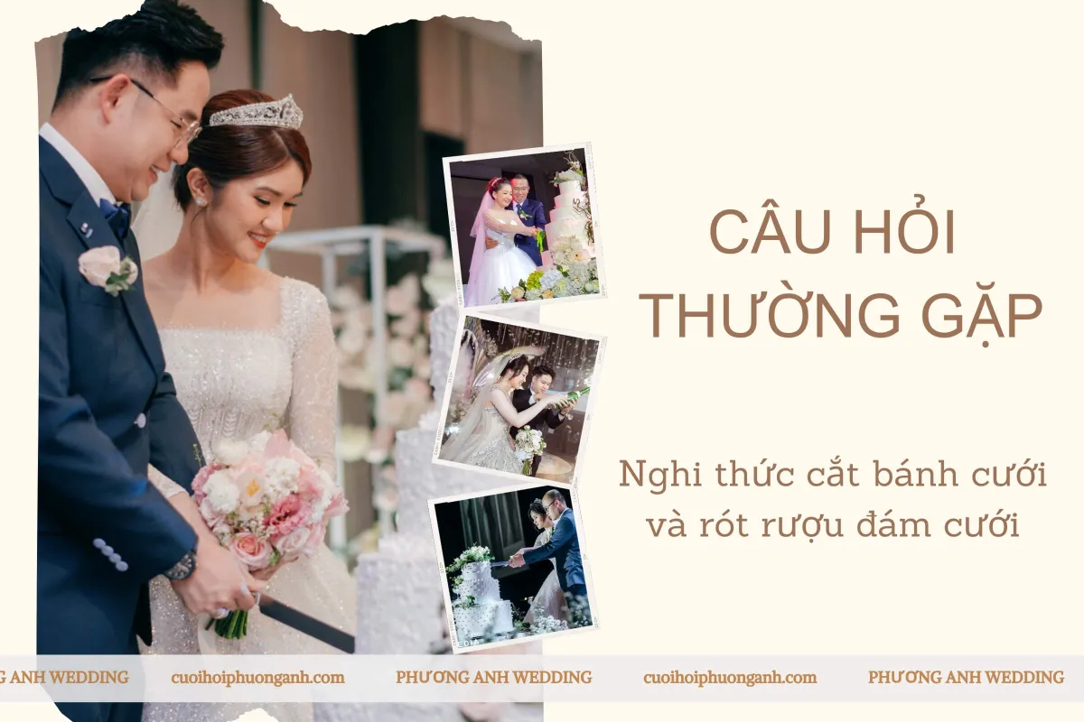Câu hỏi thường gặp về nghi thức cắt bánh cưới và rót rượu đám cưới