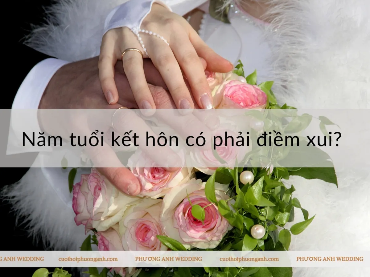 Năm tuổi kết hôn có phải điềm xui?