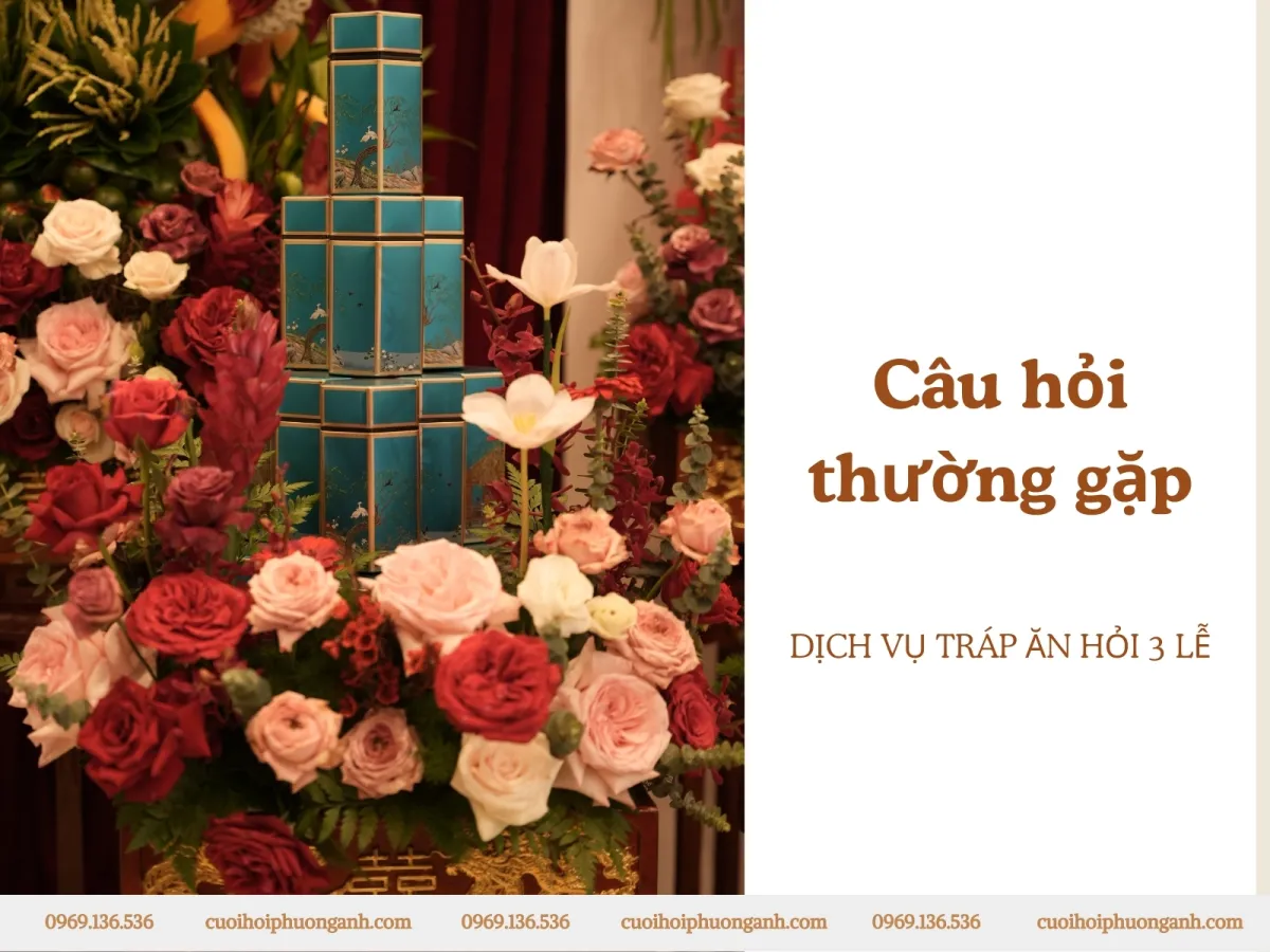 Câu hỏi thường gặp về tráp ăn hỏi 3 lễ