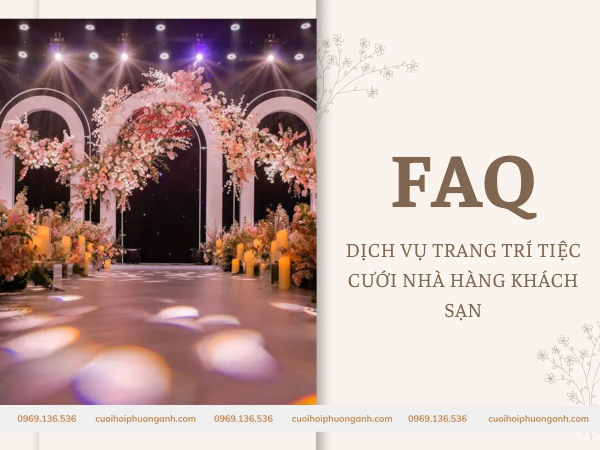 FAQ về dịch vụ trang trí tiệc cưới nhà hàng, khách sạn