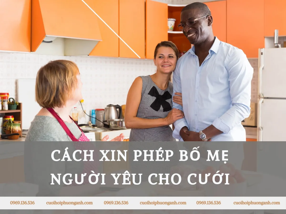 Cách xin phép bố mẹ người yêu cho cưới thành công
