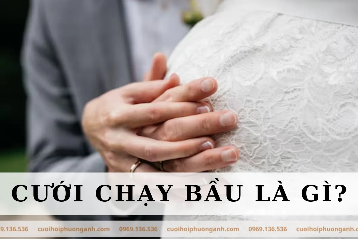 Cưới chạy bầu là gì