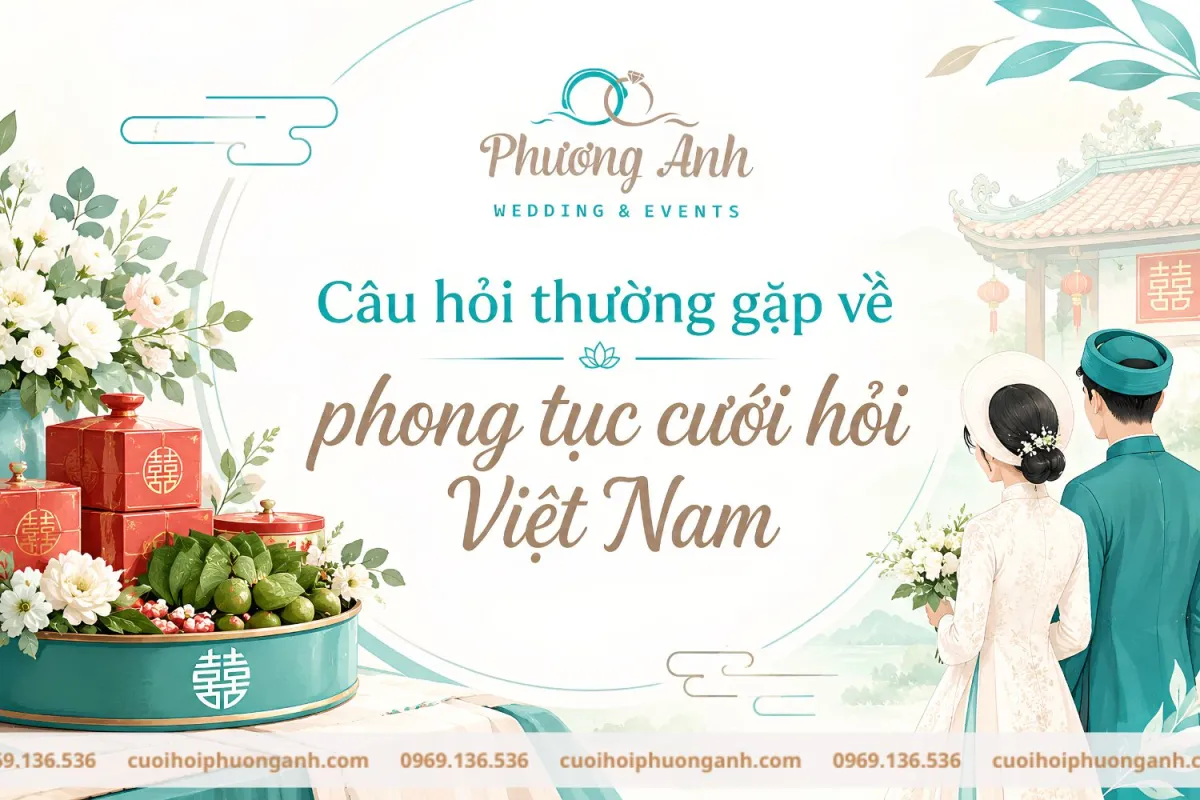 Câu hỏi thường gặp về phong tục cưới hỏi