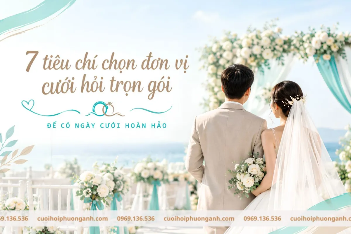 Tổng hợp 7 tiêu chí chọn đơn vị cưới hỏi trọn gói Tổng hợp 7 tiêu chí chọn đơn vị cưới hỏi trọn gói